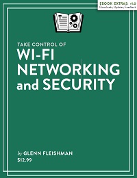 Take Control of Wi-Fi Networking and Security